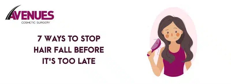 7 Ways to Stop Hair Fall Before It’s Too Late