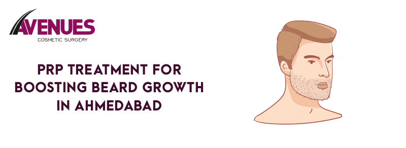 PRP Treatment For Boosting Beard Growth In Ahmedabad