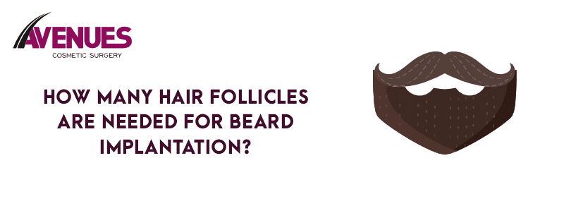 How Many Hair Follicles Are Needed for Beard Implantation