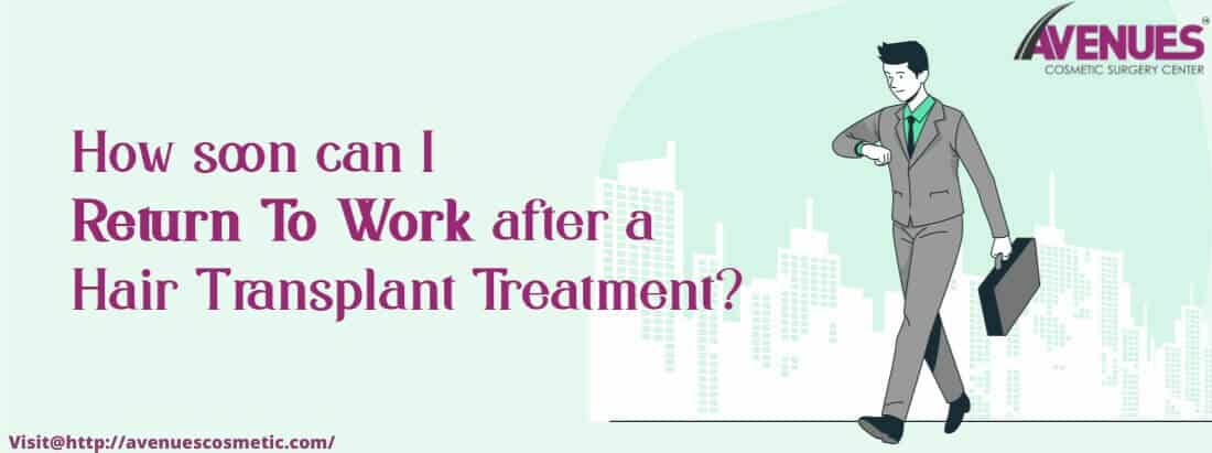 How soon can I Return to work after a Hair Transplant Treatment?