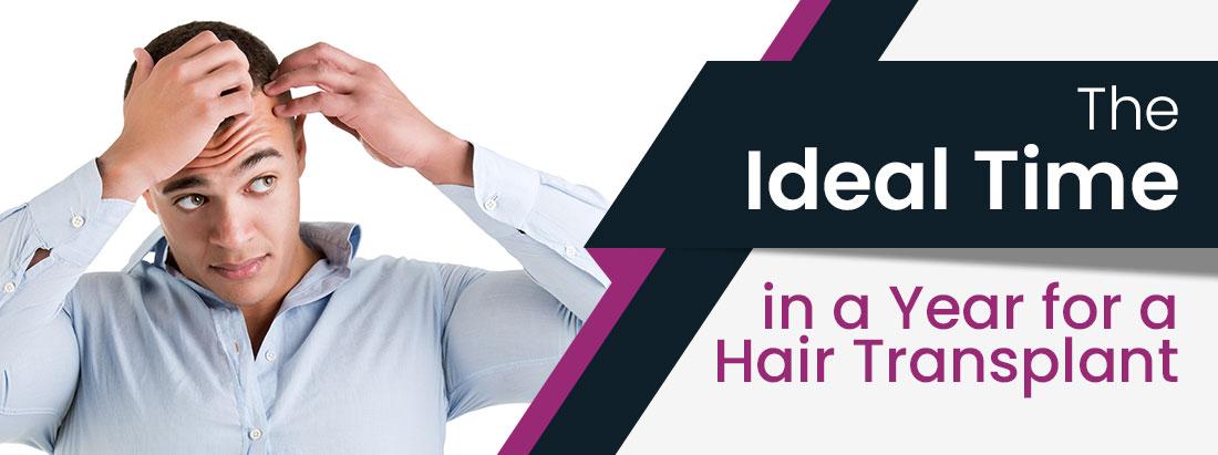 The Ideal Time For Hair Transplant in Gujarat