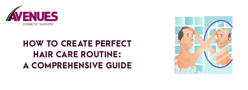 How to Create Perfect Hair Care Routine: A Comprehensive Guide